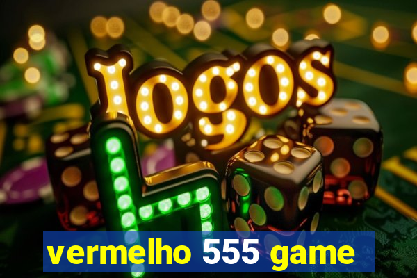 vermelho 555 game